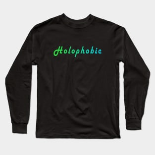 Holophobic Long Sleeve T-Shirt